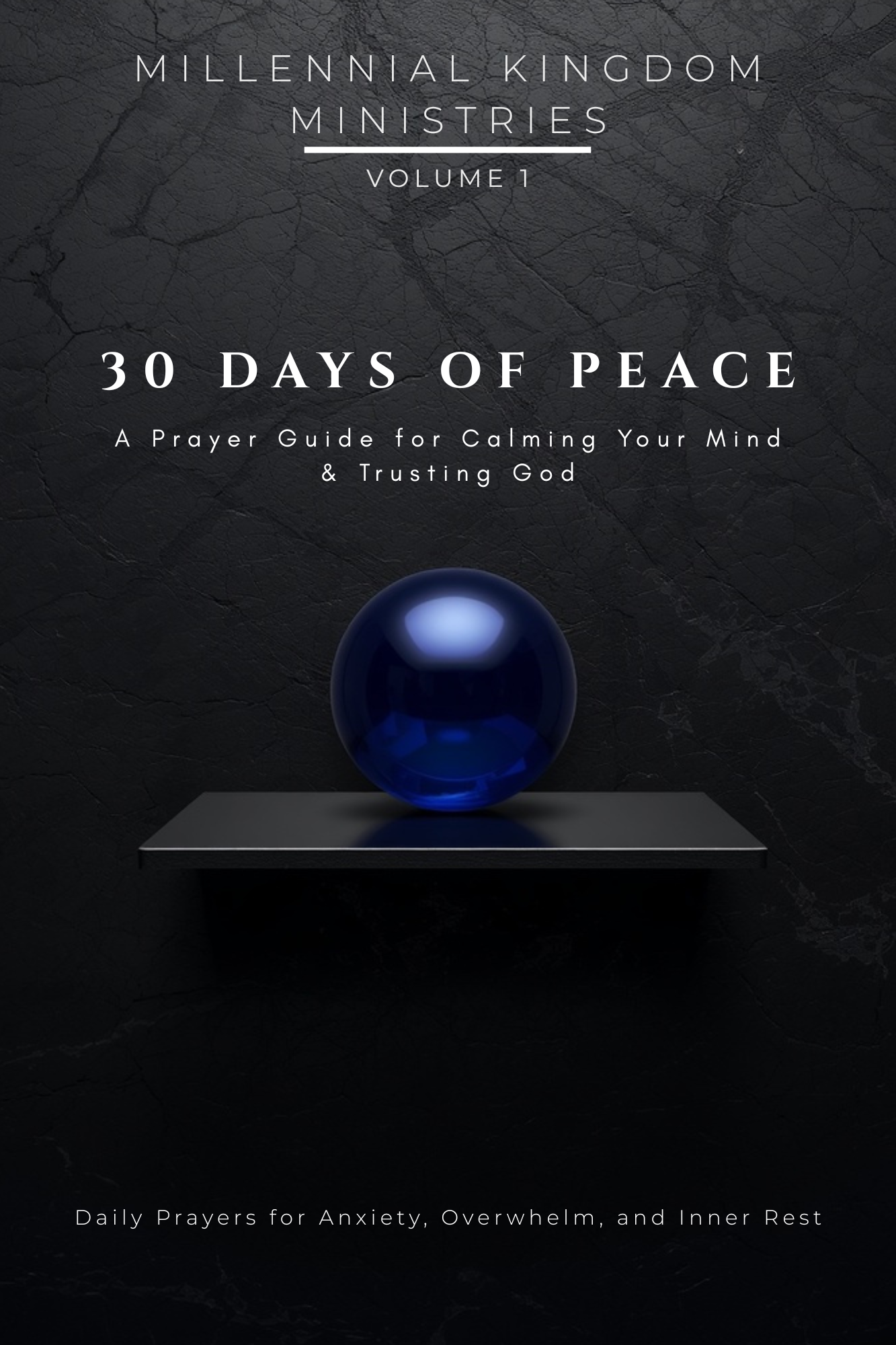 Volume 01 - 30 Days of Peace: A Prayer Guide for Calming Your Mind & Trusting God