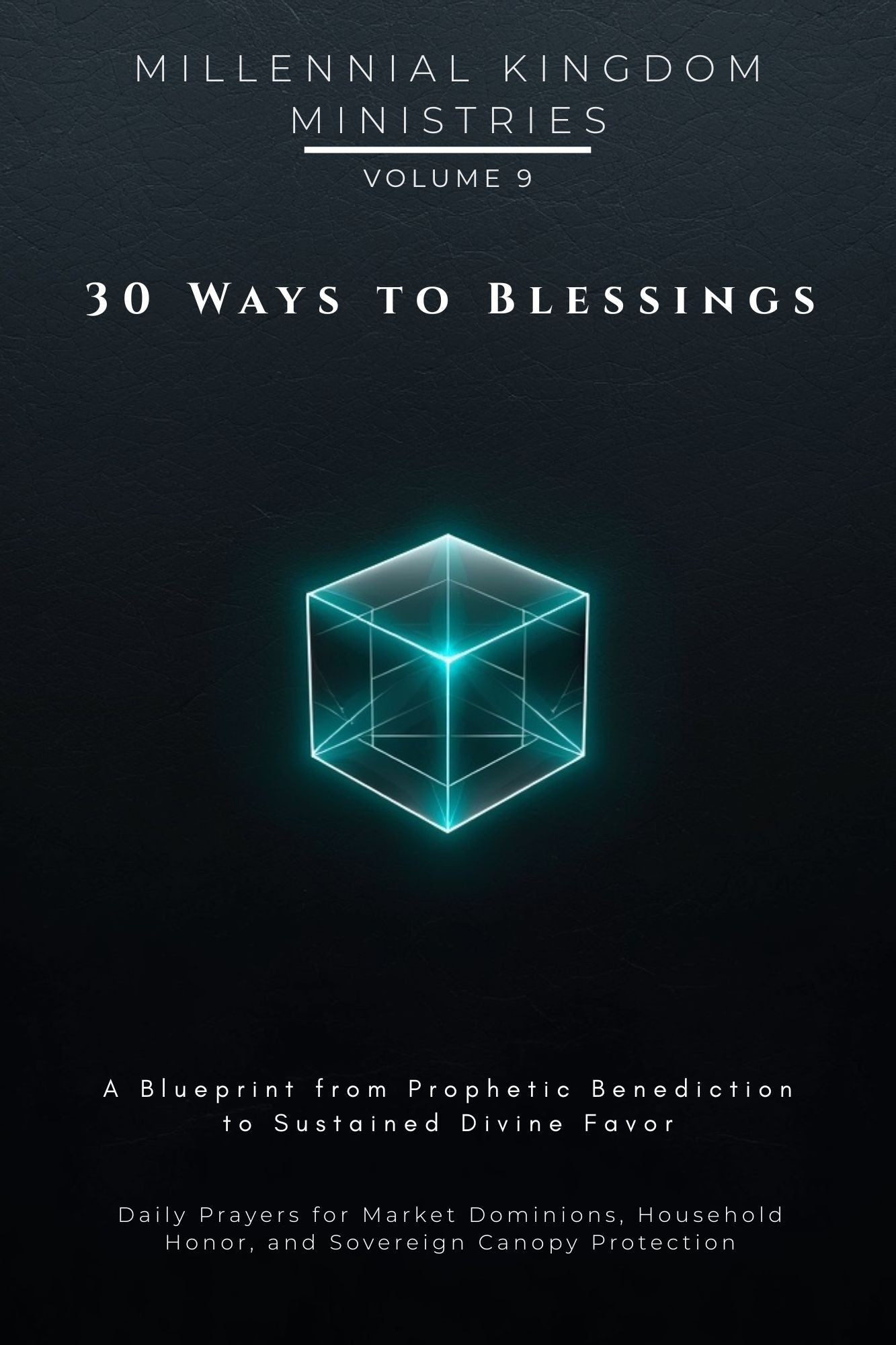 Volume 09 - 30 Ways to Blessings: A Blueprint from Prophetic Benediction to Sustained Divine Favor