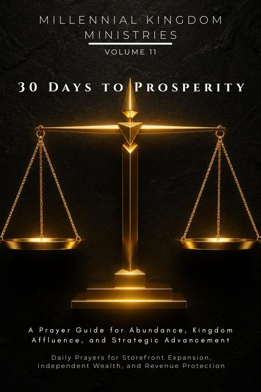 Volume 11 - 30 Days to Prosperity: A Prayer Guide for Abundance, Kingdom Affluence, and Strategic Advancement